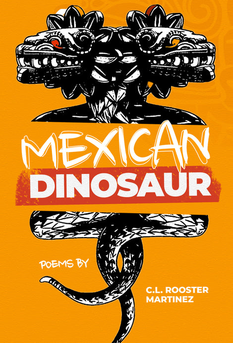 Mexican Dinosaur by C.L. Rooster Martinez