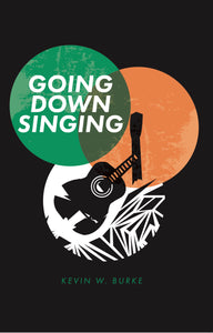 Going Down Singing by Kevin W. Burke