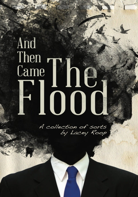 And Then Came The Flood by Lacey Roop
