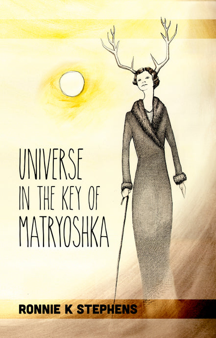 Universe in the Key of Matryoshka by Ronnie K. Stephens